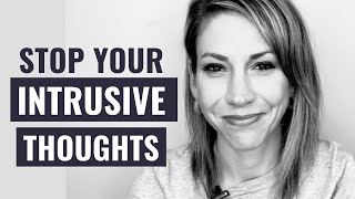 How to Stop Intrusive Thoughts and Overthinking