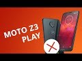 5 motivos para NÃO comprar o Moto Z3 Play