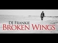 Dj frankie  broken wings official