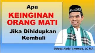 Keinginan Orang Mati (Mayit) Jika Dihidupkan Kembali | Ustadz Abdul Somad