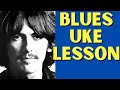 The Beatles: "For You Blue" || Ukulele Blues Lesson 🎸🎶🔥