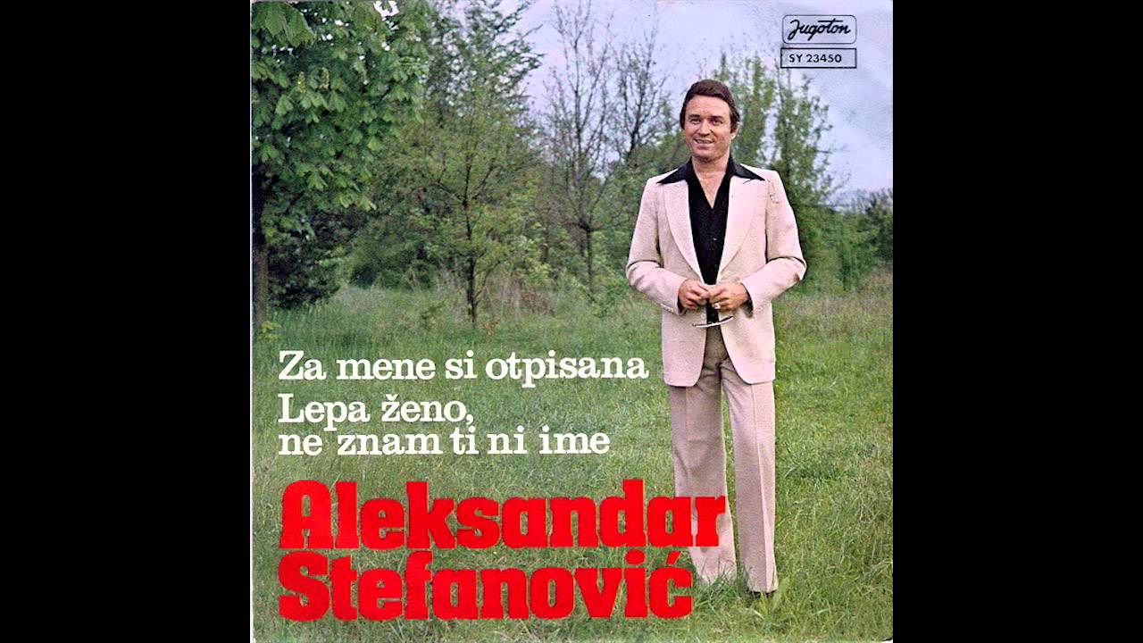 Aleksandar Stefanovic - Lepa zeno, ne znam ti ni ime - ( Audio 1978 )