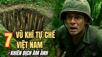 Tự Hào 7 Vũ Khí Tự Chế Việt Nam Khiến Địch Ám Ảnh | Hồ Sơ Quân Giới