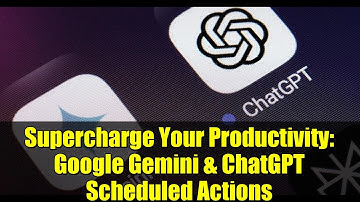 Supercharge Your Productivity: Google Gemini & ChatGPT Scheduled Actions