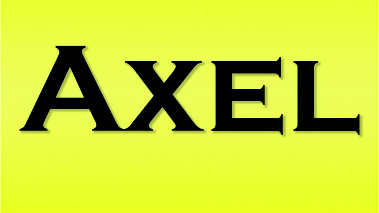Pronunciation of Axel YouTube