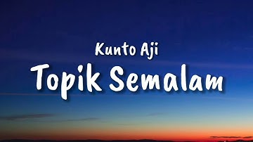 Topik Semalam-Kunto [ Lirik ]