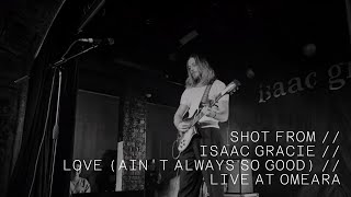 SHOT FROM // ISAAC GRACIE //  LOVE (AIN'T ALWAYS SO GOOD) // LIVE AT OMEARA, LONDON