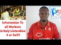 Information To all Workers in Italy Listen&amp;kw 4 ur Self!!