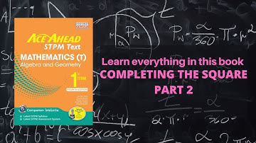 STPM MATHEMATICS (T) SEM 1 CHAPTER 1 COMPLETING THE SQUARE PART 2 [with example]