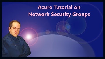 Azure Tutorial on Network Security Groups