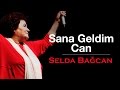 Selda bacan  sana geldim can