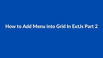 (#46) How to Add Menu into Grid In ExtJs   Part  2