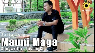 LAGU BUGIS 🔴VIRAL | MAUNI MAGA | (CIPT: JASMIR SL ) VOC:#SULTANLONG ( Official Music Vidio )