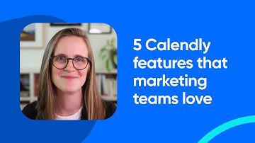 Top 5 Calendly Features for Marketing Teams