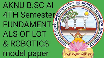 AKNU B.SC AI 4TH Semester FUNDAMENTALS OF LOT & ROBOTICS model paper 2022|Adikavi nannaya University