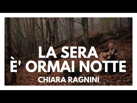 Chiara Ragnini â¢ La sera Ã¨ ormai notte