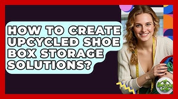 How To Create Upcycled Shoe Box Storage Solutions? - The Upcycle Lab