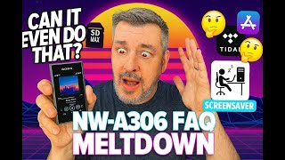 Sony NW-A306: Questions I Get Asked 306 Times a Day (Your questions Answered)