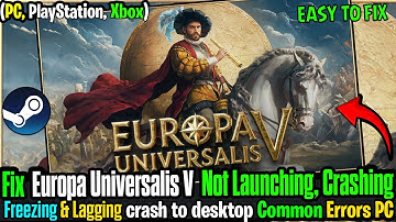 🛠️ Fix Europa Universalis V Not Launching, Crash on Startup, Crashing & Black Screen on PC ✅