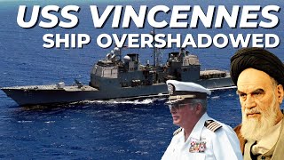 USS Vincennes: Ship Overshadowed