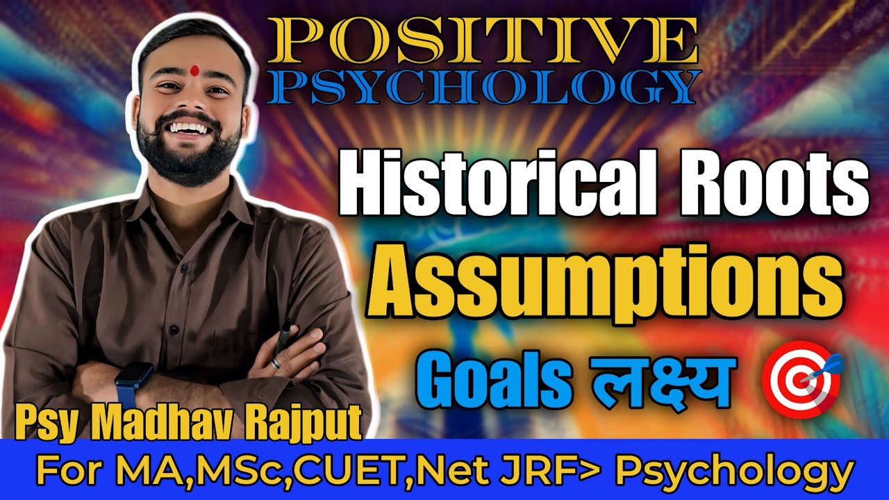 Positive Psychology- unit 1 Historical Roots ,Assumptions   Goals लक्ष्य 🎯