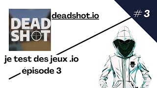deadshot.io #3 (en vrai c'est cool)