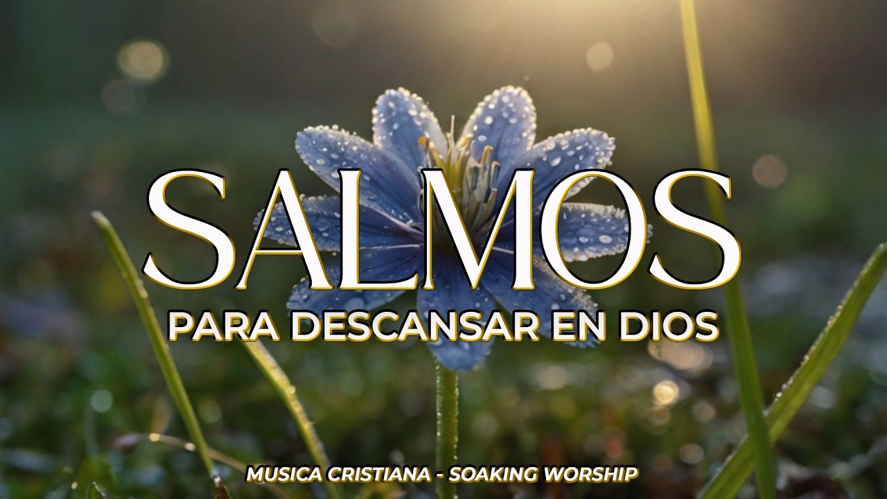 SALMOS CANTADOS 🙏🌿 | Descansa en Dios y Sana la Ansiedad | Paz Profunda ...