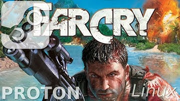 Far Cry: Linux, Steam Play, Proton