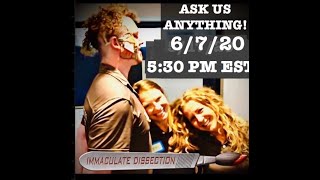 IMMACULATE DISSECTION: ID - Ask Us Anything Episode 8