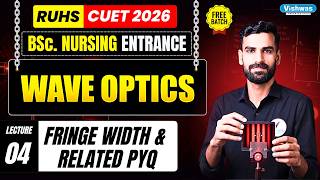 L-04 Fringe Width & Related PYQ | Wave Optics | RUHS BSc Nursing Entrance Exam CUET