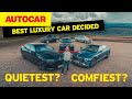 Finding the worlds best luxury car  whats quietest and most comfortable