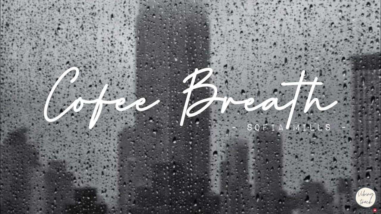 Sofia Mills Coffee Breath ( Lyrics Video ) YouTube
