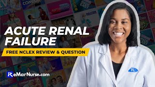 Acute Renal Failure NCLEX Review: Tips For Nursing Students