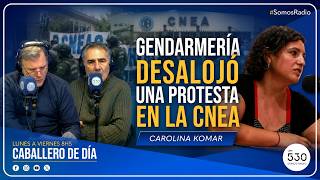 CAROLINA KOMAR | GENDARMERÍA DESALOJÓ UNA PROTESTA EN LA CNEA | cdd