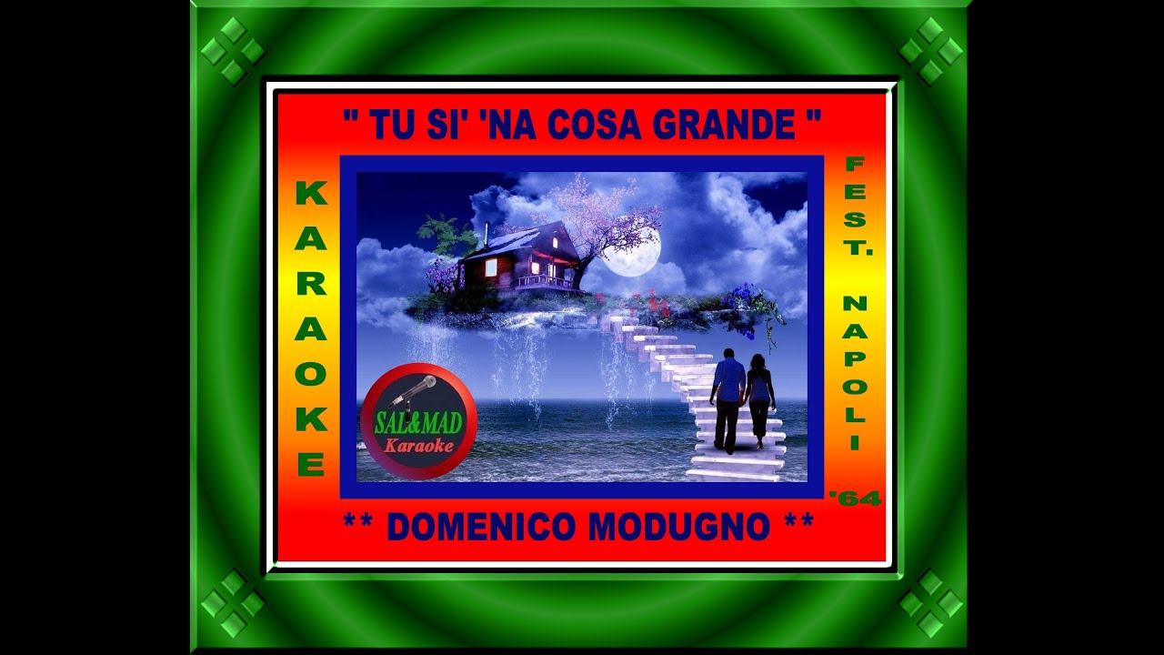 TU SI’ ‘NA COSA GRANDE – KARAOKE – DOMENICO MODUGNO