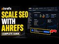 How to scale SEO efforts with Ahrefs - Complete Guide