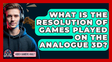 What Is the Resolution of Games Played on the Analogue 3D? | Video Gamers Vault News