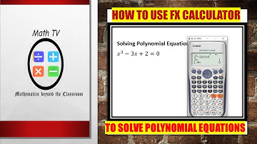 Solving Polynomial Equations Using FX Calculator