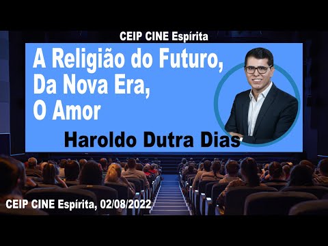 A Religião do Futuro, da Nova Era, O Amor | Haroldo Dutra Dias | CEIP CINE 19/06/2022