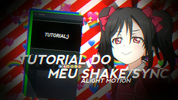 TUTORIAL DO MEU SHAKE/SYNC NO ALIGHT MOTION