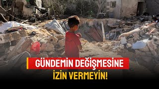 Gündemin Değişmesine İzin Vermeyin!