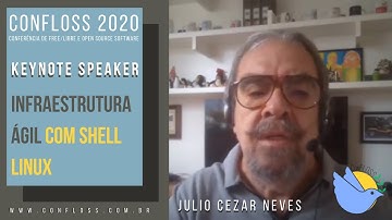Keynote Julio Cezar Neves: Infraestrutura Ágil com Shell Linux em tempos de Transformação Digital