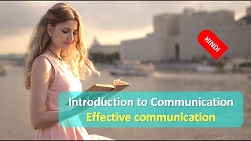 Introduction to Communication Importance,Elements,Perspectives,Factors,Effective communication HINDI