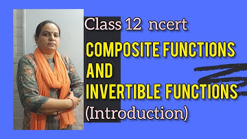 Introduction to Composite Functions and Invertible Functions | Class 12 | NCERT | 10 AM Academy