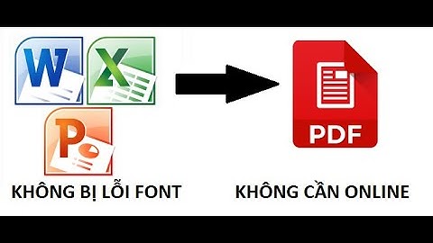 Cách chuyển đổi file word, excel, powerpoint sang pdf hiệu quả cao mà không bị lỗi font