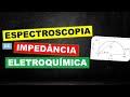 Espectroscopia de Impedância Eletroquímica (EIS): Aula completa