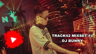 TRACK42 MIXSET #1 - DJ BUNNY | MIXTAPE HOUSE LAK 2023 - XIN LỖI VÌ NHẠC QUÁ PHÊ