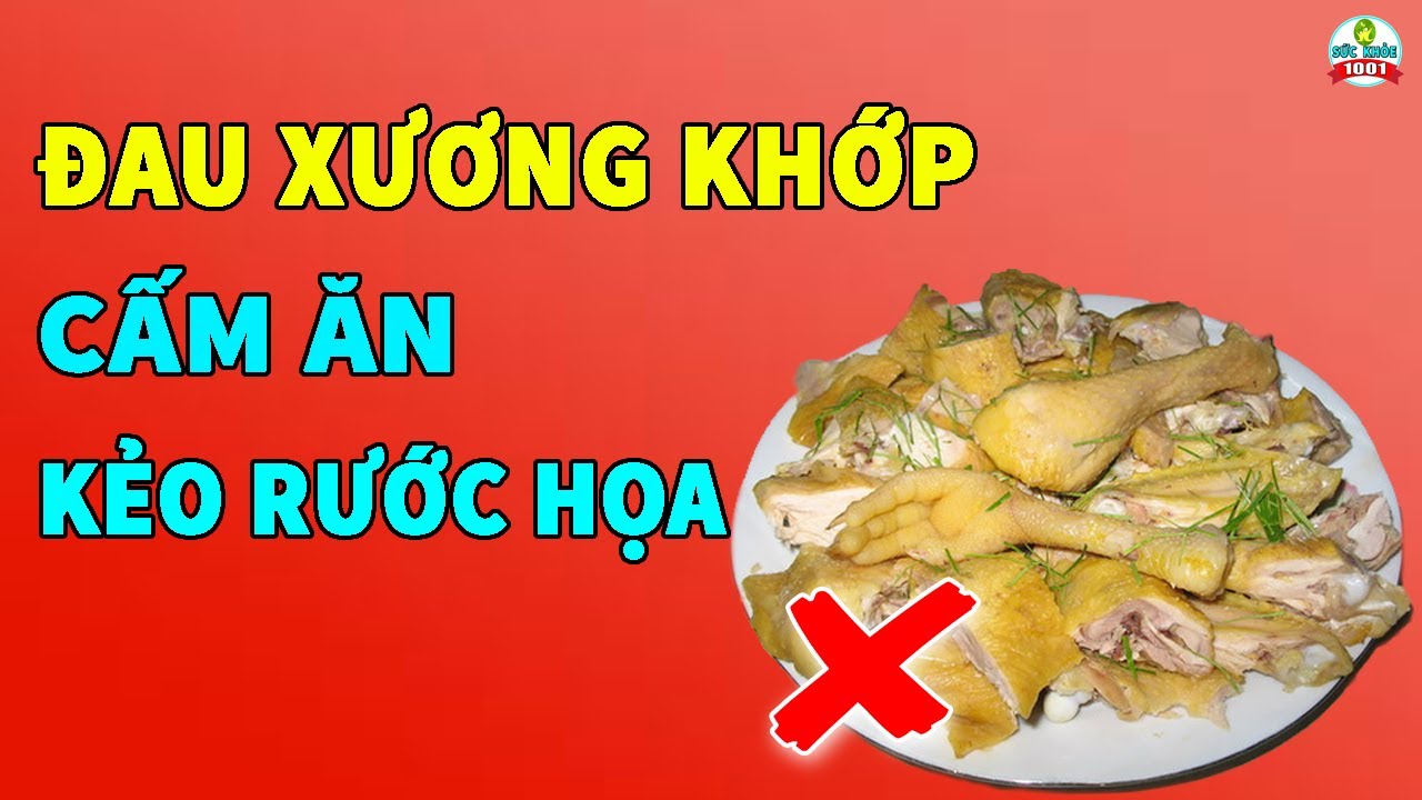 Người Mắc Bệnh Đau Xương Khớp Tuyệt Đối Cấm Đụng Vào 15 Thực Phẩm Này Kẻo Rước Họa Vào Thân