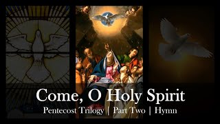 Come O Holy Spirit | Hymn | Pentecost Sequence Trilogy Part 2 | Beethoven/Alstott | Sunday 7pm Choir