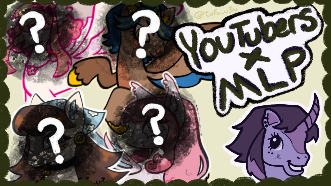 ART YOUTUBERS AS MY LITTLE PONIES (LavenderTowne, Inkiio, GinjaNinja, Emma Artly)